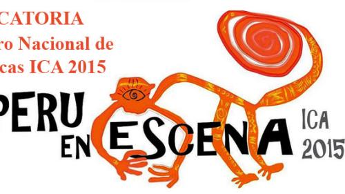 Convocatoria para participar en PERÚ EN ESCENA - ICA 2015. Hasta el 5 de enero.