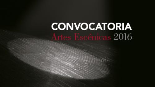CONVOCATORIA: Artes Escénicas 2016. Hasta el 31 de julio 