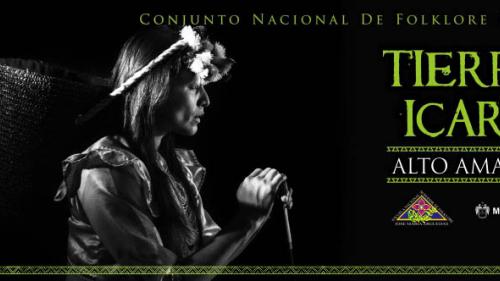 CONJUNTO NACIONAL DE FOLKLORE PRESENTA “TIERRA DE ICAROS, ALTO AMAZONAS”. Jueves 31 de marzo