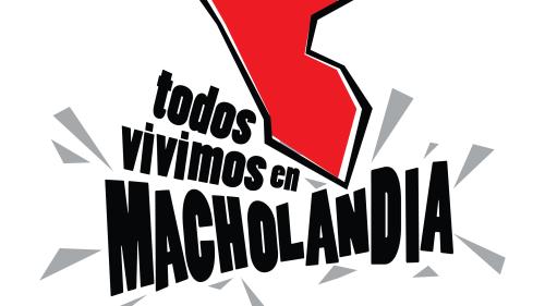 [EXPOSICIÓN] TODOS VIVIMOS EN MACHOLANDIA. DEL 25 DE FEBRERO AL 10 DE ABRIL DE 2016, EN EL CENTRO CULTURAL ESPAÑA.