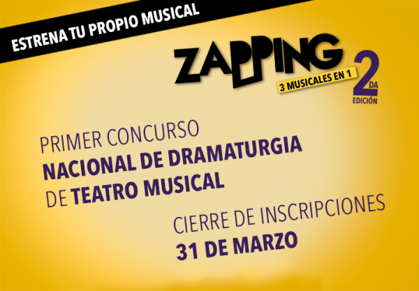 PRIMER CONCURSO NACIONAL DE DRAMATURGIA DE TEATRO MUSICAL – ESTRENA TU PROPIO MUSICAL CON ZAPPING, 3 MUSICALES EN 1, 2DA EDICIÓN