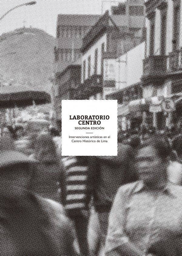 [Presentación de Libro]: “Laboratorio Centro. Intervenciones artísticas en el centro de Lima” se presentará en la Feria del Libro de Lima 2017