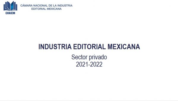 Industria Editorial Mexicana. Sector privado 2021-2022